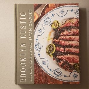 Brooklyn Rustic simple food for sophisticated paletes by Bryan Calvert